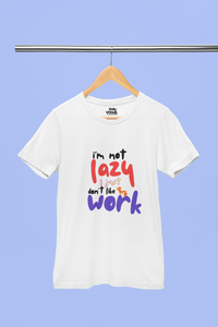 I'm Not lazy Classic fit T-Shirt